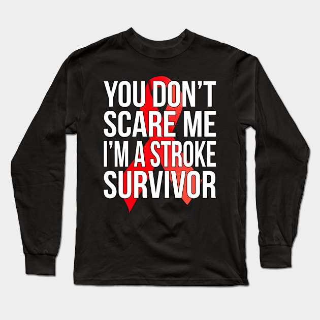 You Don't Scare Me I'm A Stroke Survivor Long Sleeve T-Shirt by Eyes4